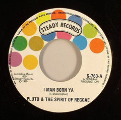 Pluto Shervington & The Spirit Of Reggae : I Man Born Ya (7", Single)