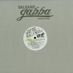 Balearic Gabba Sound System : What You Really Need EP (12", EP)