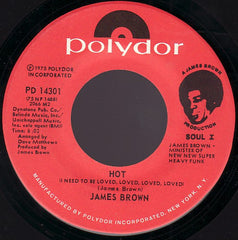 James Brown : Hot (I Need To Be Loved, Loved, Loved, Loved) / Superbad, Superslick Part I (7", Styrene)