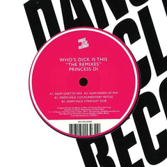 Princess Di : Who's Dick Is This "The Remixes" (12")