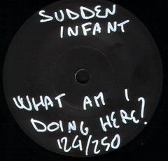 Sudden Infant : What Am I Doing Here? (7", EP, Ltd, Num)