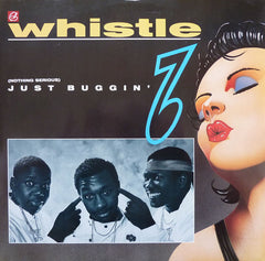 Whistle : (Nothing Serious) Just Buggin' (12")