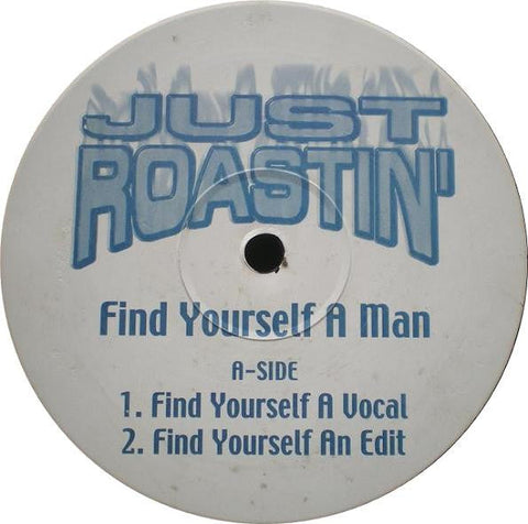 Just Roastin' : Find Yourself A Man (12", Unofficial)