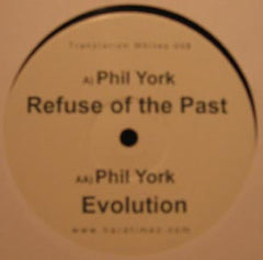 Phil York : Refuse Of The Past / Evolution (12")