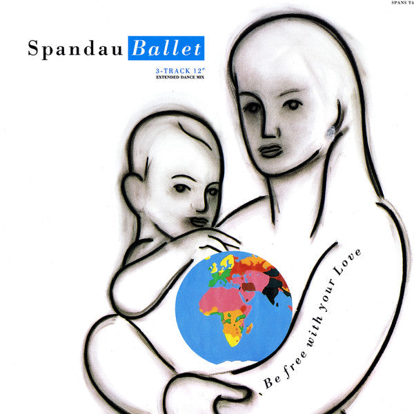 Spandau Ballet : Be Free With Your Love (12")