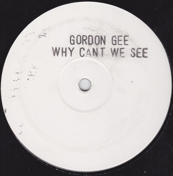 Gordon Gee : Why Cant We See (12", W/Lbl, Sta)