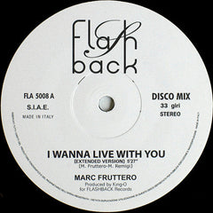 Marc Fruttero : I Wanna Live With You (12")