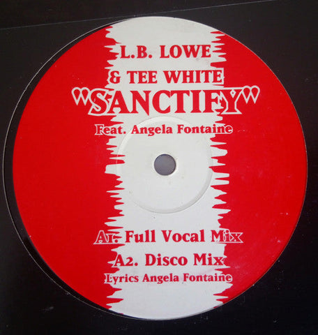 L.B. Lowe & Tee White Feat. Angela Fontaine : Sanctify (12", Single)