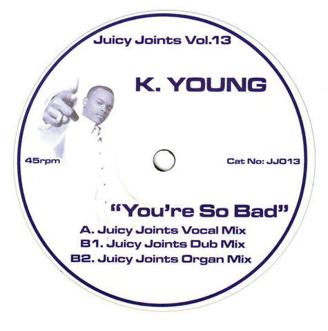 K. Young : You're So Bad (Juicy Joints Remixes) (12", Unofficial)