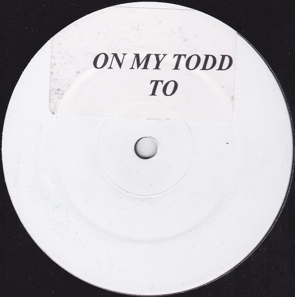 On My Todd : To (12", Unofficial, W/Lbl, Sti)