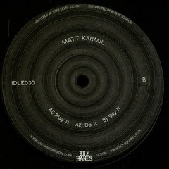 Matt Karmil : Play It / Do It / Say It (12")