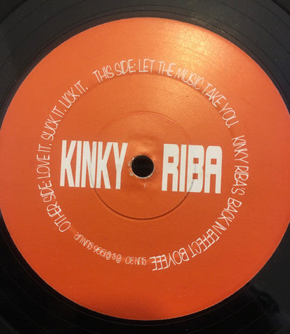 Kinky Riba : Suck It. Lick It / Let The Music Take You (12")