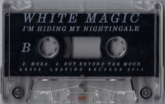 White Magic : I'm Hiding My Nightingale (Cass, EP, Ltd)