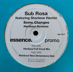 Sub Rosa Featuring Sharlene Hector : Some Changes (Hardsoul Remixes)  (12", Single, Promo)