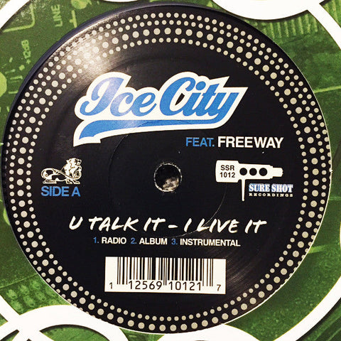 Ice City : U Talk It - I Live It / The Sure Shot (12")