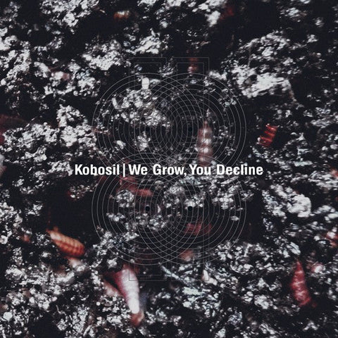 Kobosil : We Grow, You Decline (2x12", Album)
