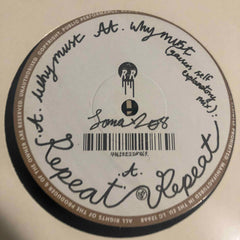 Repeat/Repeat* : Why Must (12")
