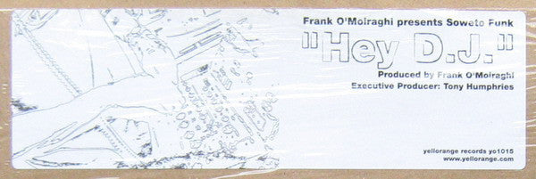 Frank O'Moiraghi* Presents Soweto Funk : Hey DJ (12")
