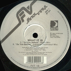 What It Is : Do You Believe (12")