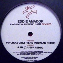 Eddie Amador : Psycho X Girlfriend / 6 AM Remixes (12")