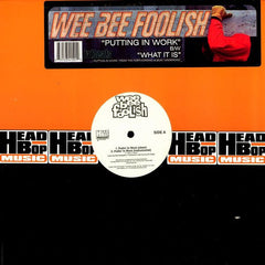 Wee Bee Foolish : Putting In Work / What It Is (12")