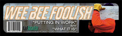 Wee Bee Foolish : Putting In Work / What It Is (12")