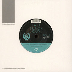 Tall Black Guy : I Will Never Know (7")