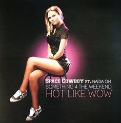 Space Cowboy Ft. Nadia Oh : Something 4 The Weekend / Hot Like Wow (12")
