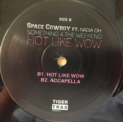 Space Cowboy Ft. Nadia Oh : Something 4 The Weekend / Hot Like Wow (12")