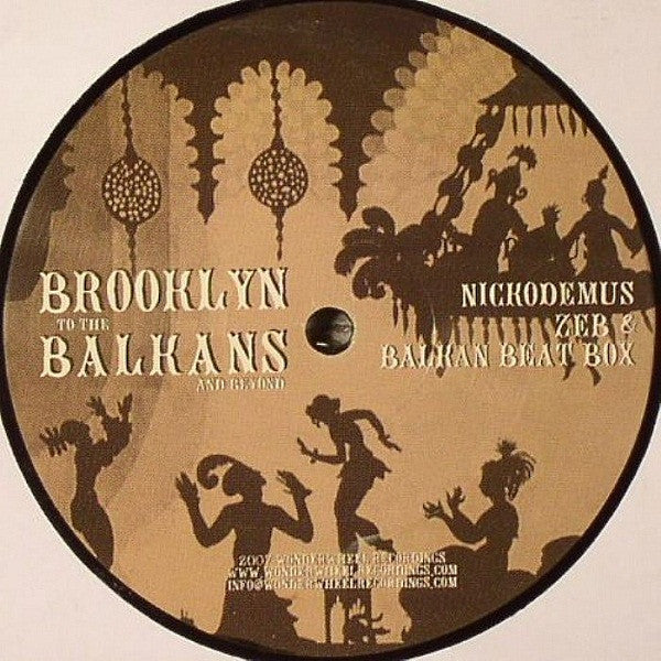 Nickodemus, Zeb & Balkan Beat Box : Brooklyn To The Balkans And Beyond (12")