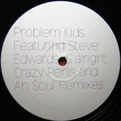 Problem Kids Featuring Steve Edwards : S'alright Crazy Penis And Ah Soul Remixes (12")