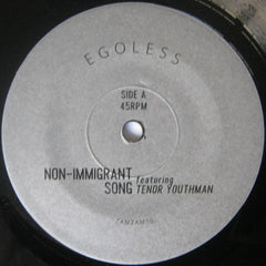 Egoless Featuring Tenor Youthman : Non-Immigrant Song (7", Ltd)