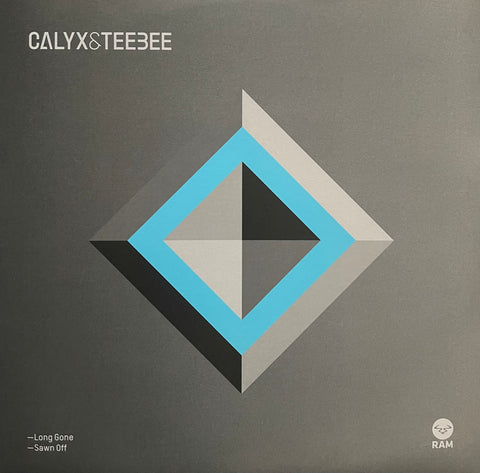 Calyx & Teebee - Long Gone / Sawn Off RAMM188