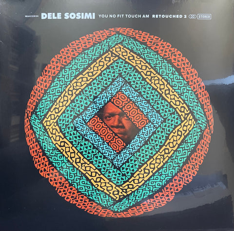 Dele Sosimi -  You No Fit touch Am Retouched 2 WAH12034