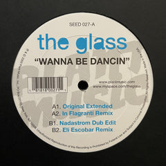 The Glass - Wanna Be Dancin SEED 027