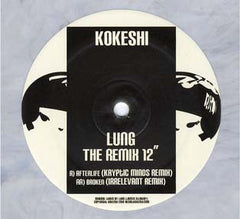 Lung - Afterlife / Broken (Remixes) Kokeshi KOKESHI004
