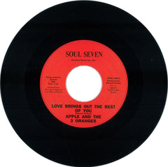 Apple And The 3 Oranges - Love Brings Out The Best Of You 7" Soul7 ‎– SOUL7.040
