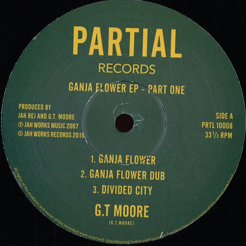 GT Moore ‎– Ganja Flower EP 1 Partial Records ‎– PRTL 10008