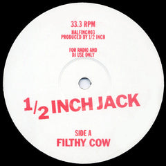 1/2 Inch Jack : Filthy Cow (12")