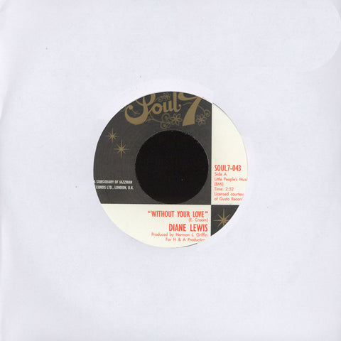Diane Lewis ‎– Without Your Love 7" Soul7 ‎– SOUL7-043