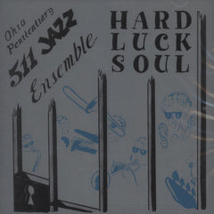 Ohio Penitentiary 511 Jazz Ensemble ‎– Hard Luck Soul - Jazzman ‎– JMANCD 052