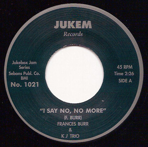 Frances Burr & KJ Trio ‎– I Say No No More - Jukem Records ‎– JBJ 1021