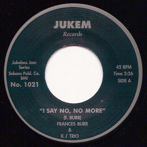 Frances Burr & KJ Trio ‎– I Say No No More - Jukem Records ‎– JBJ 1021