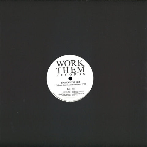 Spencer Parker ‎– Different Shapes And Sizes Remix EP 01 - Work Them Records ‎– WORKTHEMREC036