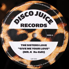 The Sisters Love ‎– Give Me Your Love / Ask Me 12" Disco Juice Records ‎– DJR-3203