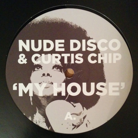 Nude Disco & Curtis Chip - My House 12" Nude Disco Records ‎– NDR001V