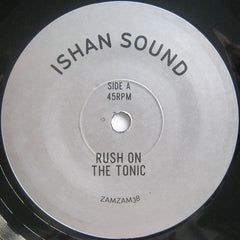 Ishan Sound ‎– Rush On The Tonic 7" ZamZam Sounds ‎– ZAMZAM38