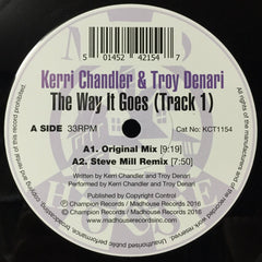 Kerri Chandler & Troy Denari ‎– The Way It Goes - Madhouse Records Inc - KCT1154