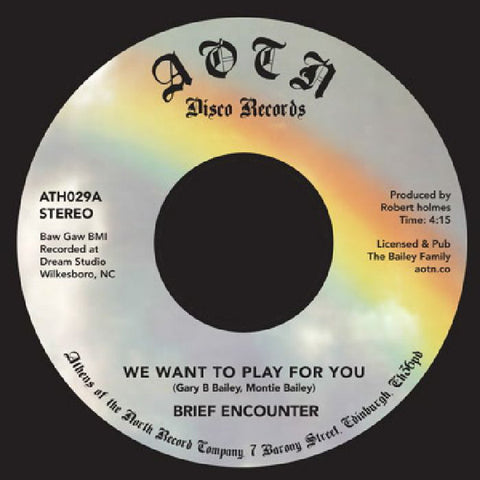 Brief Encounter ‎– We Want To Play For You / Sweet Tender Loving ATH029