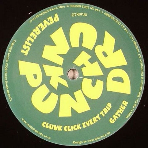 Peverelist ‎– Clunk Click Every Trip / Gather 12" Punch Drunk ‎– drunk10